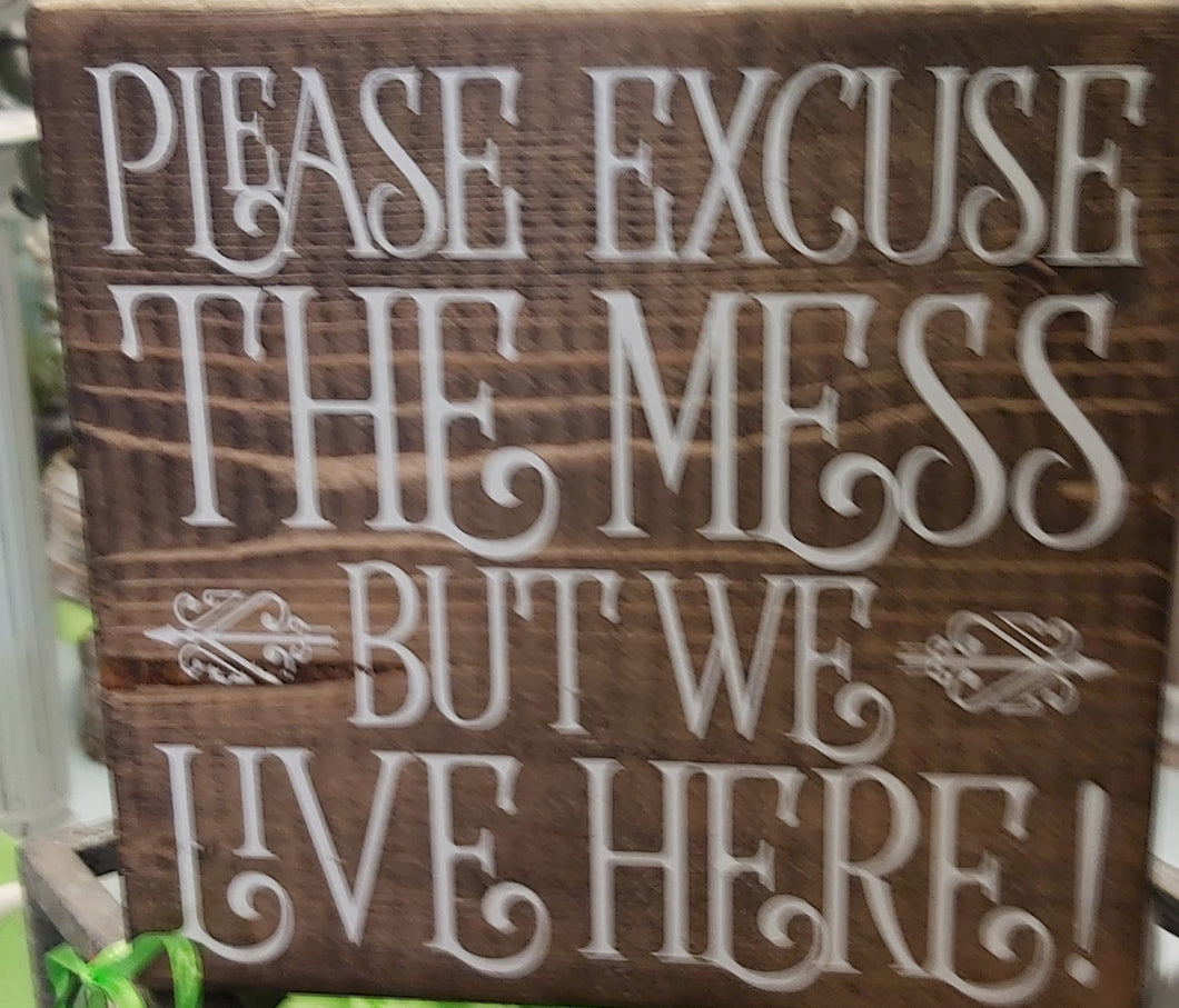 Please excuse the mess sign- wood sign